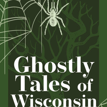 Ghostly Tales of Wisconsin (2nd Edition)