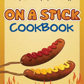 On a Stick Cookbook