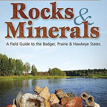 Field Guide - Rocks & Minerals WI, IL & IA