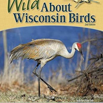 Wild About Wisconsin Birds (2nd Edition)