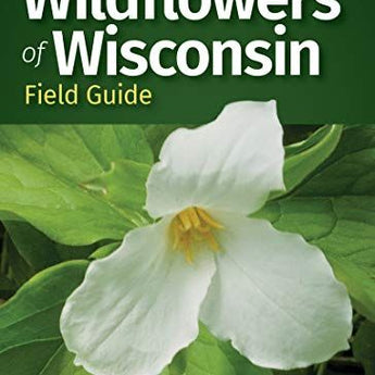 Field Guide - Wildflowers of Wisconsin (2nd Edition)